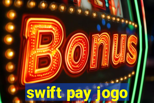 swift pay jogo